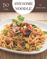 50 Awesome Noodle Recipes: Happiness is When You Have a Noodle Cookbook! B08QRVLTMJ Book Cover