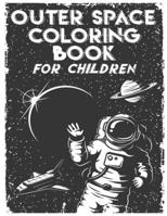 Outer Space Coloring Book for Children: Fun Coloring Book for Young Kids Who Love Space, Astronauts and Aliens! B08CPB7N91 Book Cover