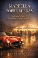 Marbella Sobre Ruedas: Salón del Automóvil Artesanal (Spanish Edition) B0GLZQLRNF Book Cover