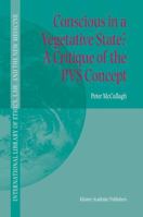 Conscious in a Vegetative State? a Critique of the Pvs Concept 1402026293 Book Cover