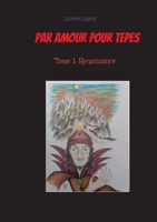 Par Amour pour Tepes: T1: Renaissance 2322437387 Book Cover
