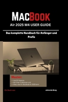 MacBook Air 2025 M4 User Guide: Das komplette Handbuch für Anfänger und Profis (German Edition) B0FBK2XFLS Book Cover
