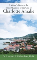 A Visitor's Guide to the Three Quarters of the City of Charlotte Amalie 1432773445 Book Cover