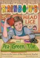 Rainbows, Head Lice, and Pea-Green Tile: Poems in the Voice of the Classroom Teacher 0929895282 Book Cover
