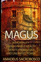 Magus: Immortality, Unimaginable Wealth, Infinite Knowledge, and Unlimited Power B08P8HL3G8 Book Cover