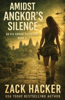 Amidst Angkor's Silence: A Cinematic Treasure Hunt Across Cambodia B0HB5M343B Book Cover