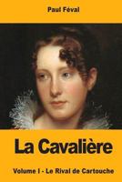 La Cavalière: Volume I - Le Rival de Cartouche 1974063461 Book Cover
