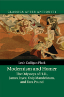 Modernism and Homer: The Odysseys of H.D., James Joyce, Osip Mandelstam, and Ezra Pound 1107518466 Book Cover