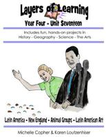 Layers of Learning Year Four Unit Seventeen : Latin America - New England - Animal Groups - Latin American Art 1973999846 Book Cover
