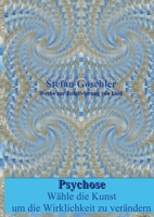 Psychose: Wähle die Kunst um die Wirklichkeit zu verändern 3755797070 Book Cover