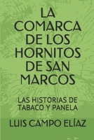 LA COMARCA DE LOS HORNITOS DE SAN MARCOS: LAS HISTORIAS DE TABACO Y PANELA B089915MTF Book Cover