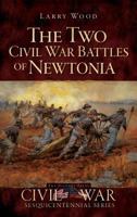 The Two Civil War Battles of Newtonia: Fierce and Furious 159629857X Book Cover