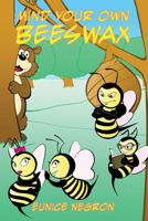 Mind Your Own Beeswax 1480969044 Book Cover