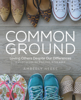 Common Ground - Women's Bible Study Guide with Leader Helps: Loving Others Despite Our Differences 179101450X Book Cover