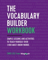 Vocabulary Builder Workbook: Simple Lessons and Activities to Teach Yourself Over 1,400 Must-Know Words 193975481X Book Cover