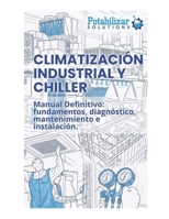 La guía definitiva sobre climatización y chillers: Diseño, selección, operación y mantenimiento eficiente de sistemas HVAC (Spanish Edition) B0HCXG62CG Book Cover