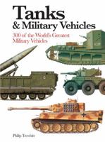 Tanks  Military Vehicles: 300 of the World's Greatest Military Vehicles 1782747060 Book Cover