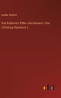 Das Testament Peters des Grossen: Eine Erfindung Napoleons I. (German Edition) 3368525662 Book Cover