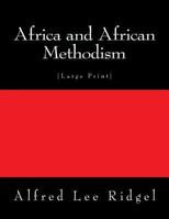 Africa and African Methodism: [large Print] 1523279869 Book Cover