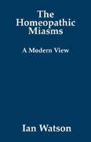 The Homeopathic Miasms: A Modern View 0951765787 Book Cover