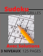 Sudoku 100 Grilles avec solutions 3 Niveaux 125 pages: Niveau facile, Médium et Expert/ Idéal pour augmenter la mémoire et la logique/ de 7 à 77 ans. (French Edition) B08J5BD64R Book Cover