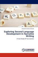 Exploring Second Language Development In Narrative Writing: A Case Study Of Two Learners 3659200050 Book Cover