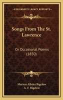 Songs From The St. Lawrence: Or Occasional Poems 1120711223 Book Cover