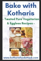 BAKE WITH KOTHARIS: - Tæsted Pure Vegetarian & Eggless Recipes – B08CJQ6G6R Book Cover