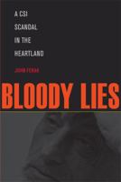 Bloody Lies: A CSI Scandal in the Heartland (True Crime History) 1606351974 Book Cover