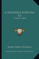 A Splendid Fortune V2: A Novel 116527406X Book Cover