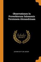 Observationes in Proverbiorum Salomonis Versionem Alexandrinam 1021290394 Book Cover