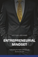 Entrepreneurial Mindset: Cultivating the Habits and Skills for Business Success B0CFCZH5Q3 Book Cover