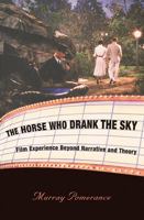 The Horse Who Drank the Sky: Film Experience Beyond Narrative and Theory 0813543282 Book Cover