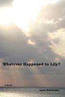 Whatever Happened to Lily? 146376216X Book Cover