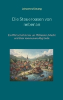 Die Steueroasen von nebenan: Ein Wirtschaftskrimi um Milliarden, Macht und über kommunale Abgründe (German Edition) 3696728381 Book Cover