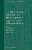 Towards Convergence in International Human Rights Law: Approaches of Regional and International Systems 9004284249 Book Cover