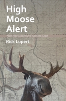 High Moose Alert: Poems from Vancouver, the Yukon and Alaska 1733027858 Book Cover