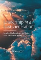 Leadership in a Lost Generation: Leadership Principles for Today from the Life of Moses 1039192912 Book Cover