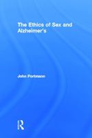 The Ethics of Sex and Alzheimer's 0415641659 Book Cover