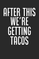 After This We're Getting Tacos: 6x9 Funny Blank Lined Composition Notebook for Taco Fans and Mexican Food Lovers 1708053832 Book Cover