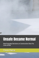 Unsafe Became Normal: How Everyday Decisions on Construction Sites Put Lives at Risk B0GCZNP78R Book Cover