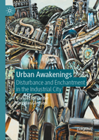 Urban Awakenings: Disturbance and Enchantment in the Industrial City 9811578605 Book Cover