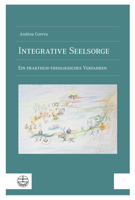 Integrative Seelsorge: Ein Praktisch-Theologisches Verfahren 3374076327 Book Cover