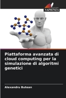 Piattaforma avanzata di cloud computing per la simulazione di algoritmi genetici (Italian Edition) 620997564X Book Cover