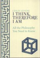 I Think, Therefore I Am: All the Philosophy You Need to Know 1782430245 Book Cover