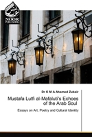 Mustafa Lutfi al-Mafaluti's Echoes of the Arab Soul 6207479424 Book Cover