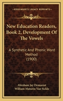 New Education Readers, Book 2, Development Of The Vowels: A Synthetic And Phonic Word Method 1437054897 Book Cover