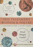 Old Testament Wisdom and Poetry: Contemplating a Lived Faith (Scripture Connections) 1087746442 Book Cover