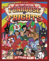 Funhouse Of Frights: Big Tent Edition 1715456319 Book Cover