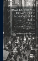 Journal Du Voyage De Michel De Montaigne En Italie: Par La Suisse & L'allemagne En 1580 & 1581; Volume 2 (French Edition) 1019671580 Book Cover